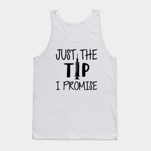 surgical nurse - Just the tip I promise Tank Top